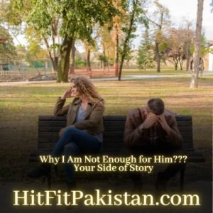 Why I Am Not Enough for Him